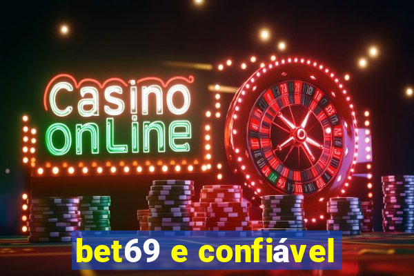 bet69 e confiável